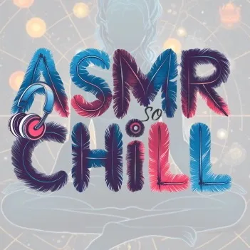 ASMR so chill