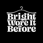 BrightWoreItBefore