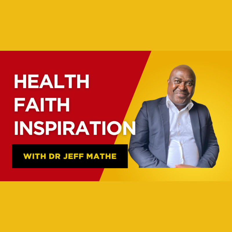 Health - Faith - Inspiration With Dr Mathe