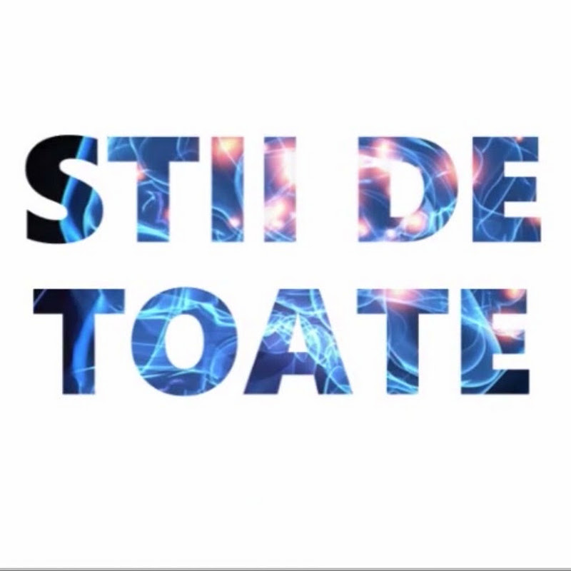 STII DE TOATE