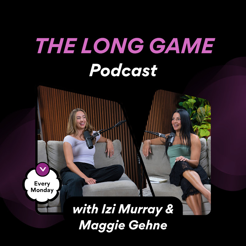 Long Game with Izi Murray and Maggie G