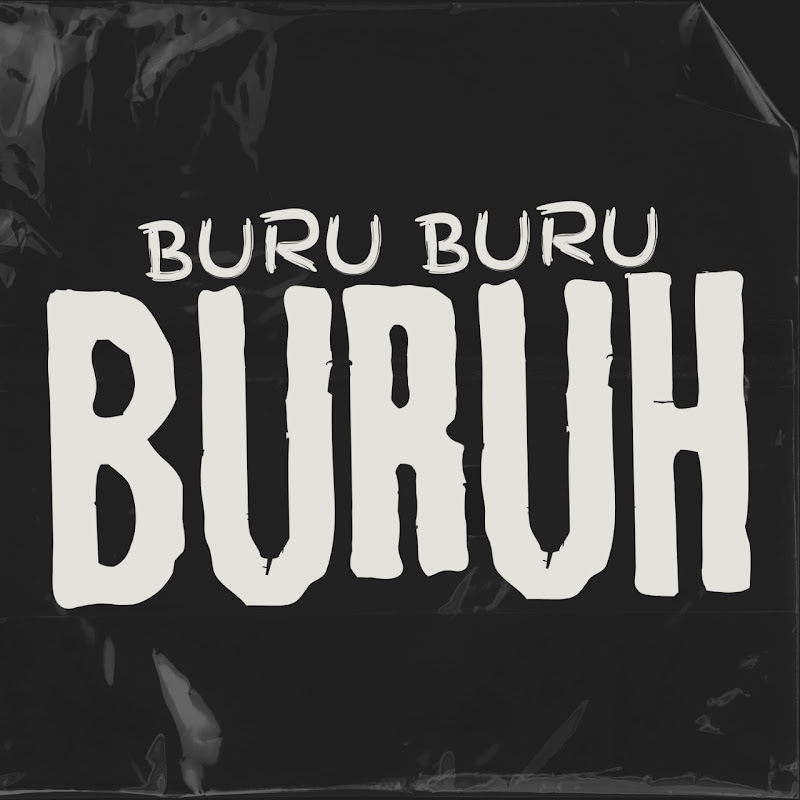 BURU BURU BURUH