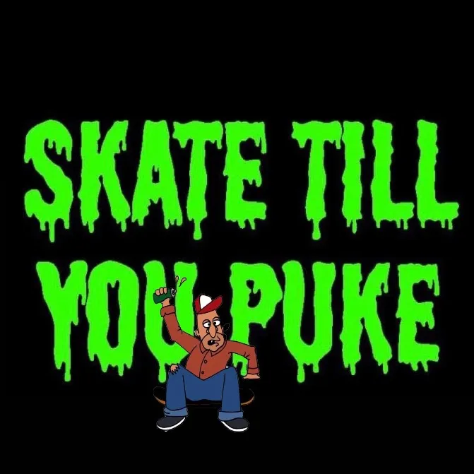 Skate Till You Puke