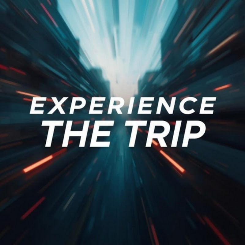 Experience The Trip