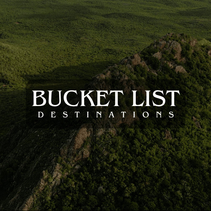 BUCKET LIST DESTINATIONS