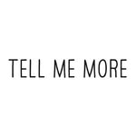 Tell Me More