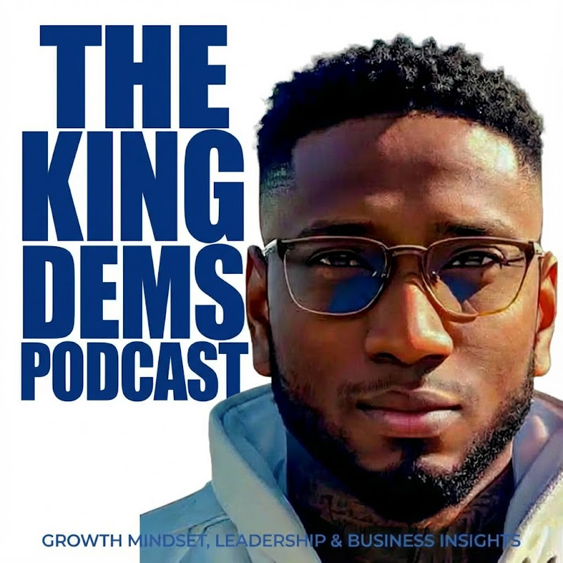 King Dems Podcast | Growth Mindset, AI & Business
