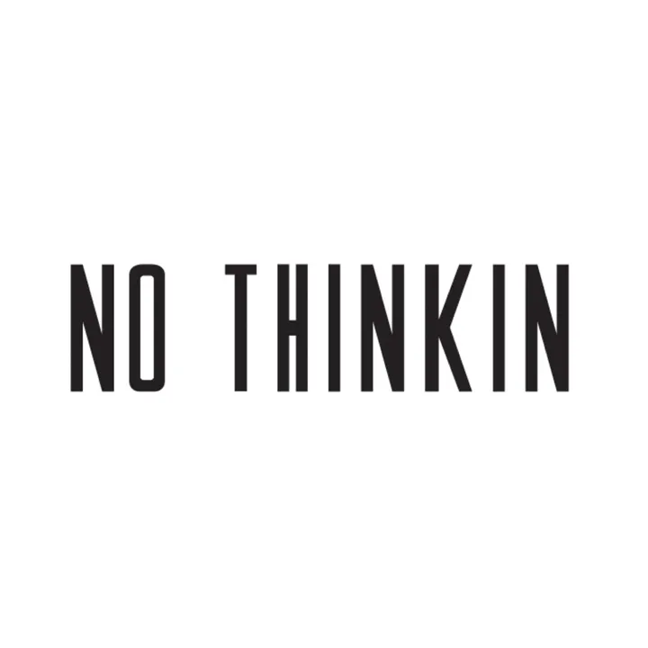 no Thinkin