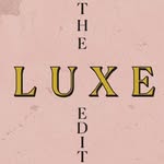 THE LUXE EDIT