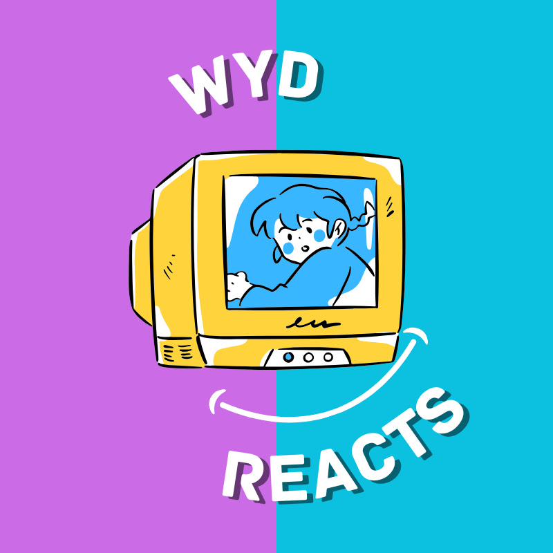 WYD Reacts