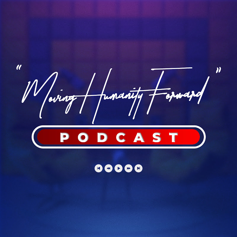 Moving Humanity Forward Podcast
