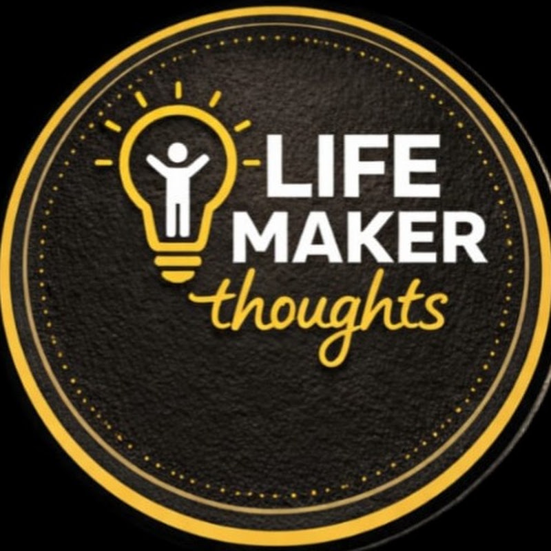Life Maker Thoughts 