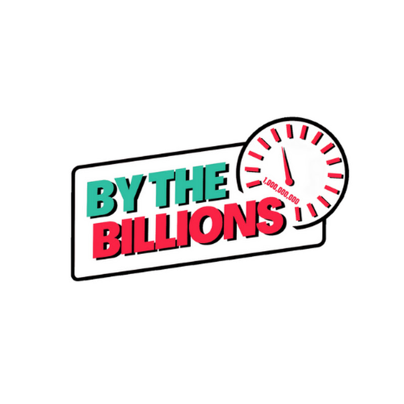 BY THE BILLIONS