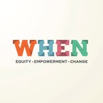WHEN | Equity • Empowerment • Change
