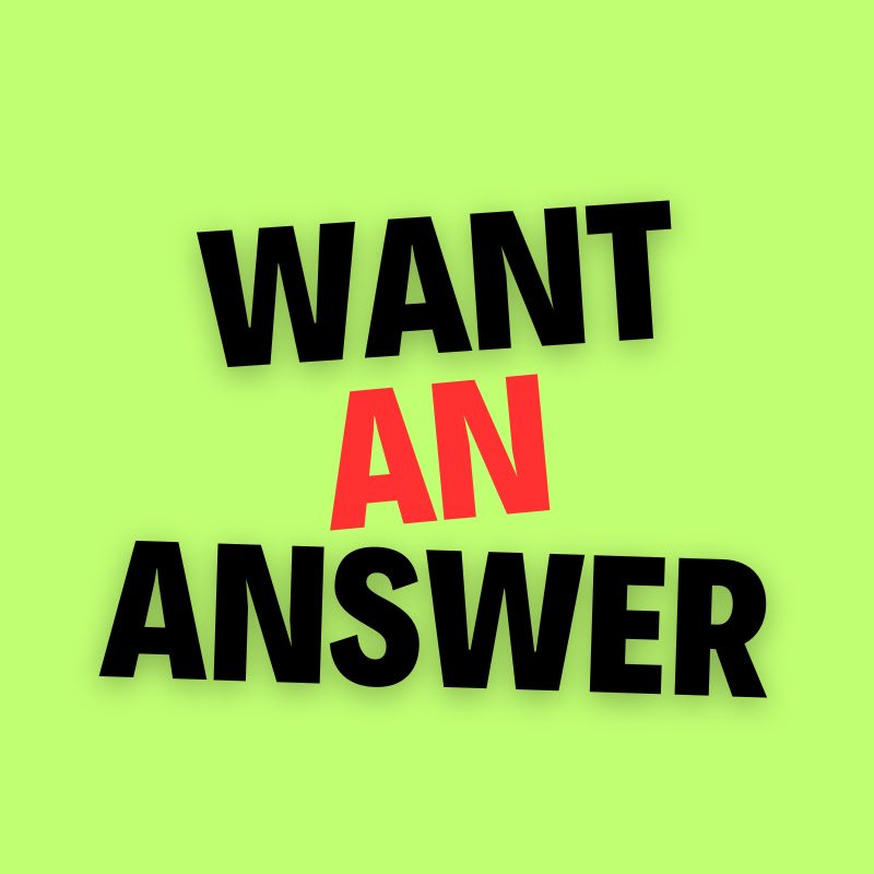Want An Answer