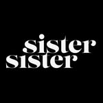 SISTER SISTER