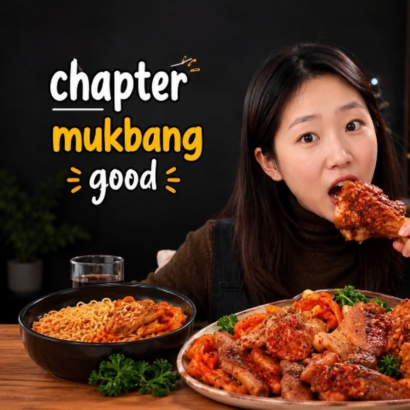 chapter mukbang good 