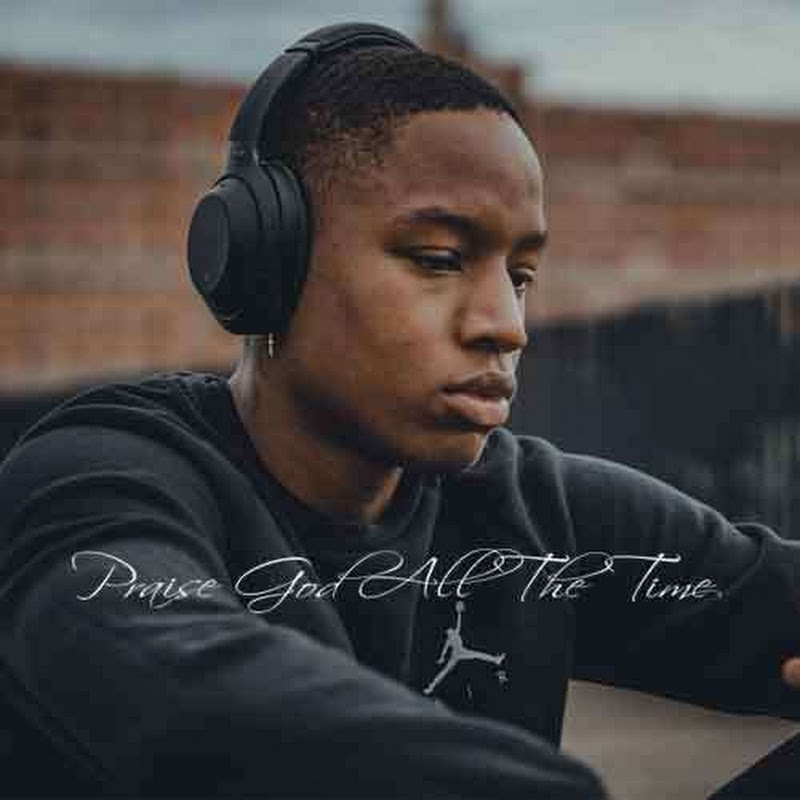 praise god all the time