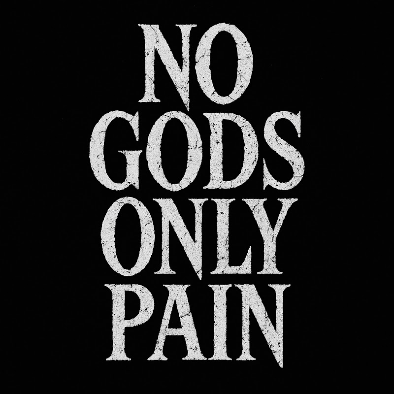 NoGodsOnlyPain