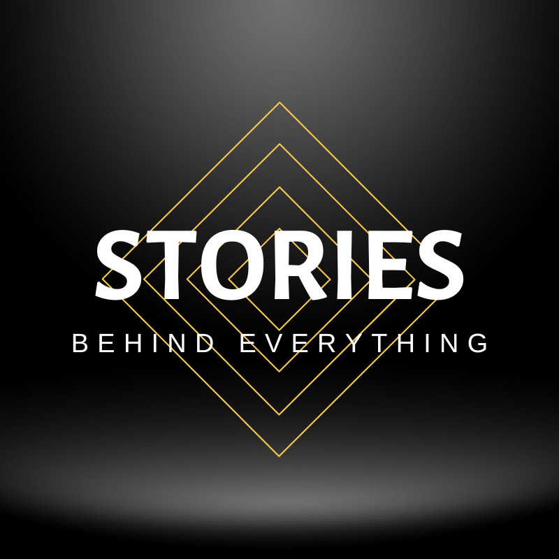 Stories Behind Everything