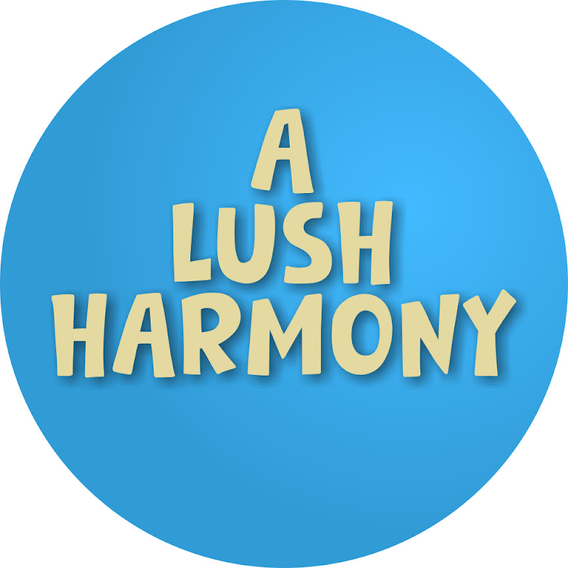 A LUSH HARMONY