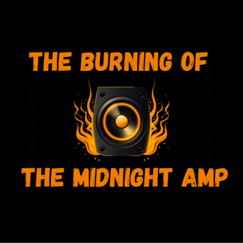 The Burning of the Midnight Amp