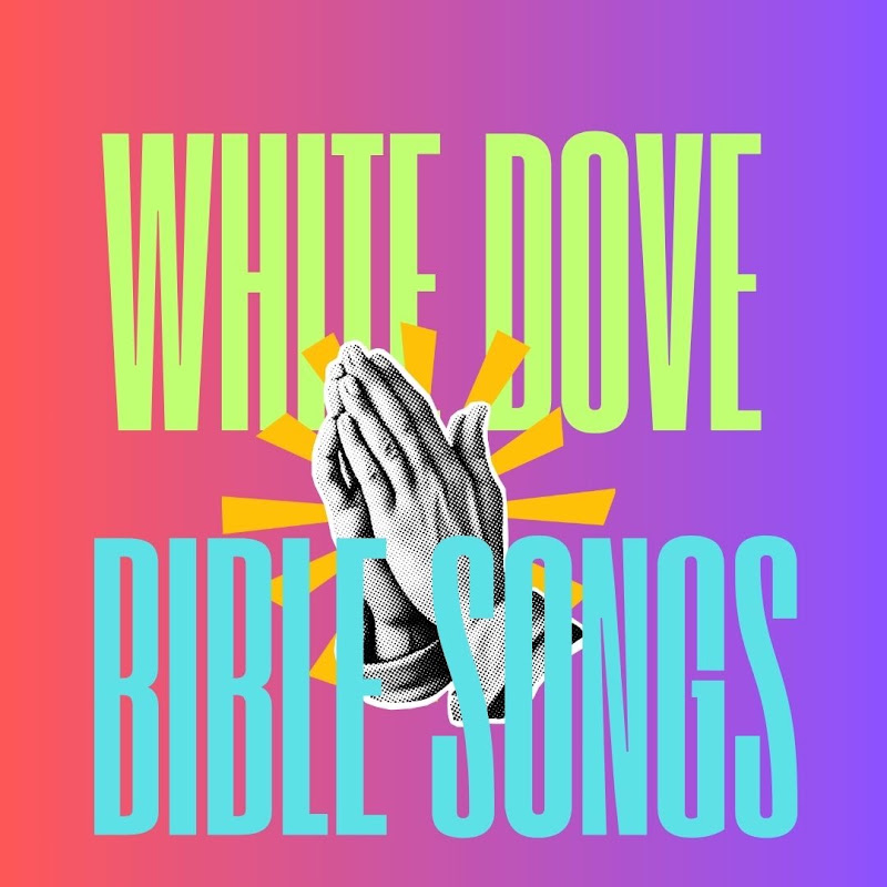 white dove bible songs