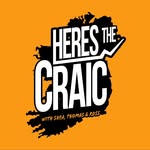 Here’s The Craic Podcast