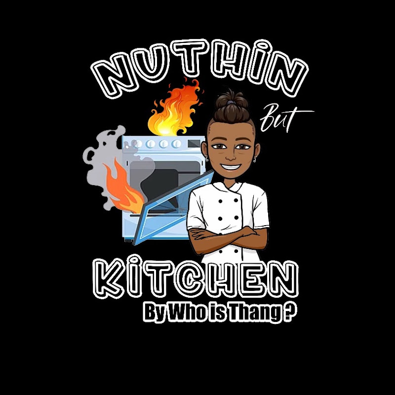 Nuthin But Kitchen By Who Is Thang?