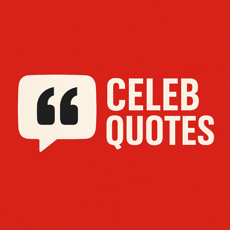 Celeb Quotes