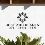 Just Add Plants