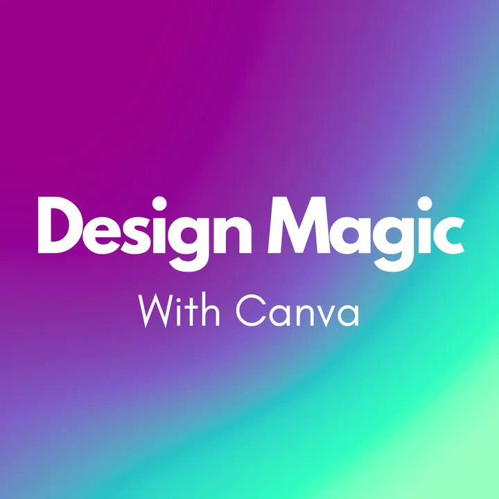 Design Magic With Canva