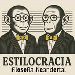 Estilocracia/Filosofía Neandertal