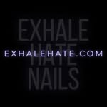Exhale Hate Nails