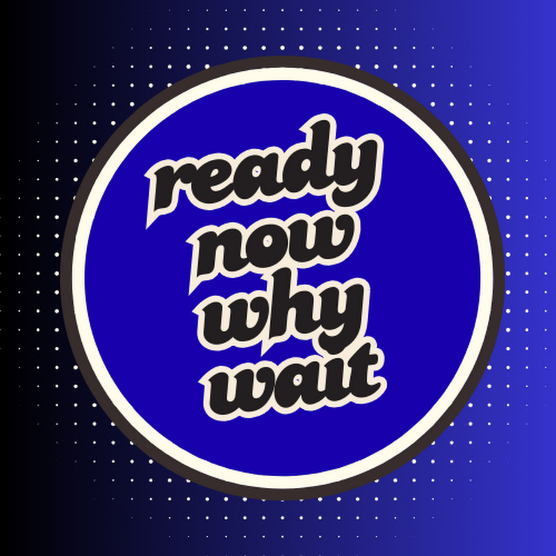 ReadyNowWhyWait