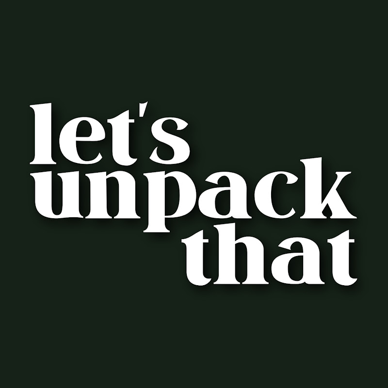 Let's Unpack That