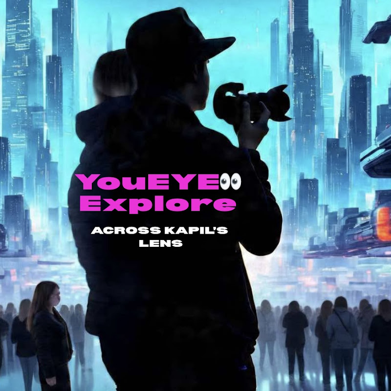 YouEYE👀 Explore ACROSS KAPIL’S LENS