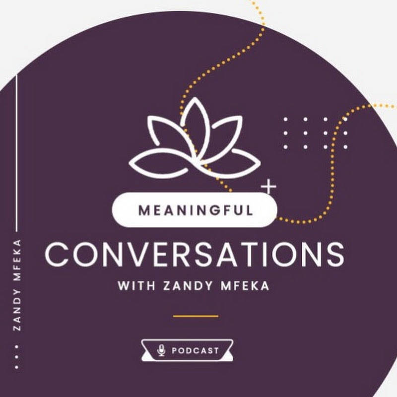 Meaningful Conversations with Zandy Mfeka