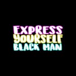 Express Yourself Black Man™️