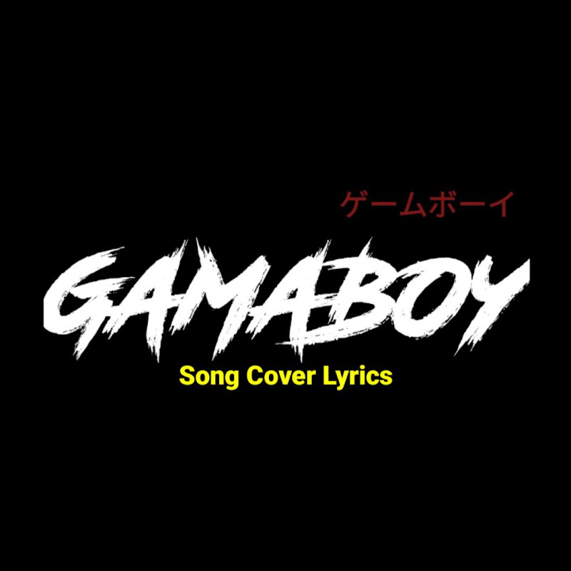 Gamaboy Cover Songs Lyrics