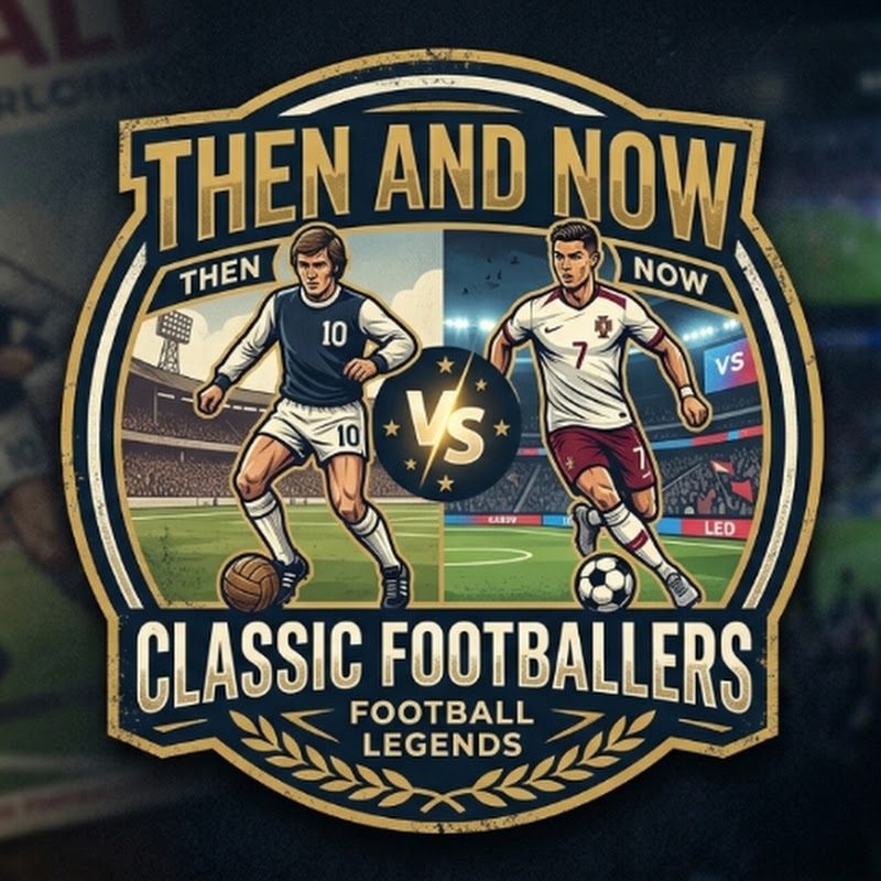 Then & Now Classic Footballers 