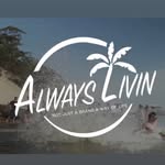 ALWAYS LIVIN THE GOOD LIFE ®