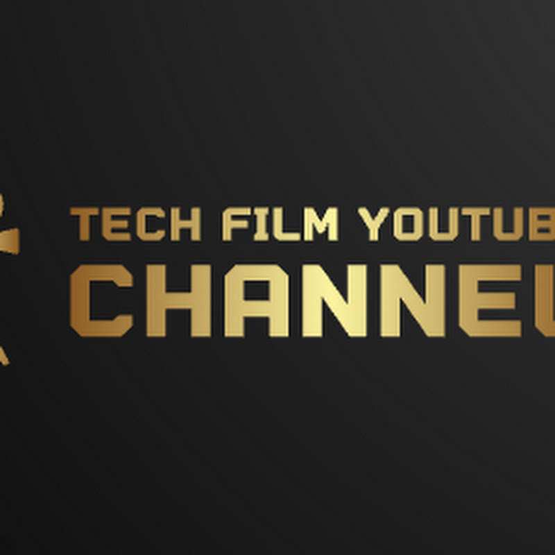 TECH FILM YOUTUBE CHANNEL