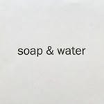 Soap & Water Everyday