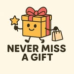 NEVER MISS A GIFT