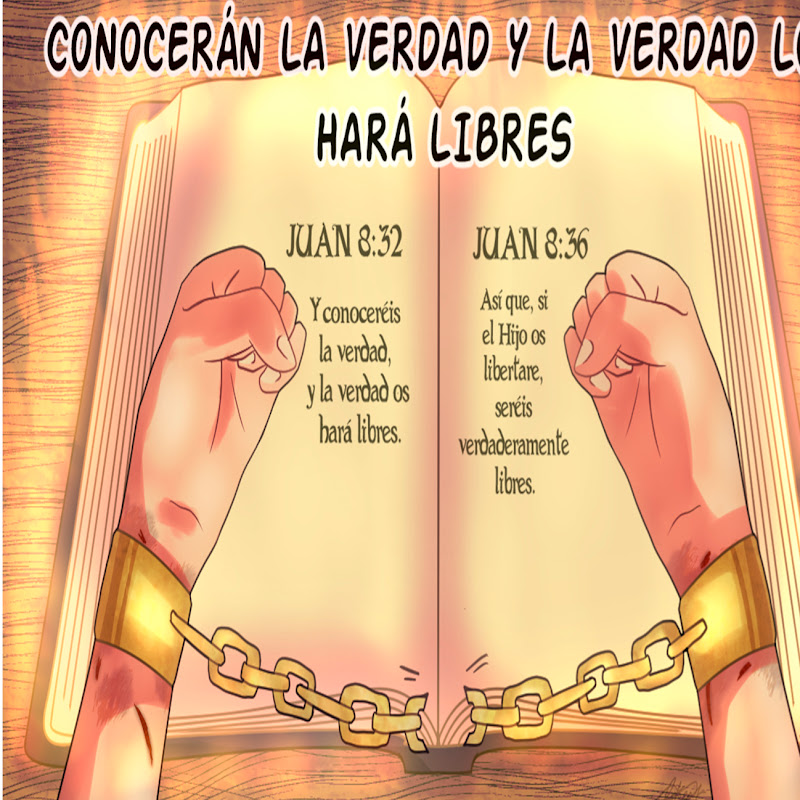 CONOCERAN LA VERDAD Y LA VERDAD LOS HARÁ LIBRE