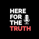 Here For The Truth