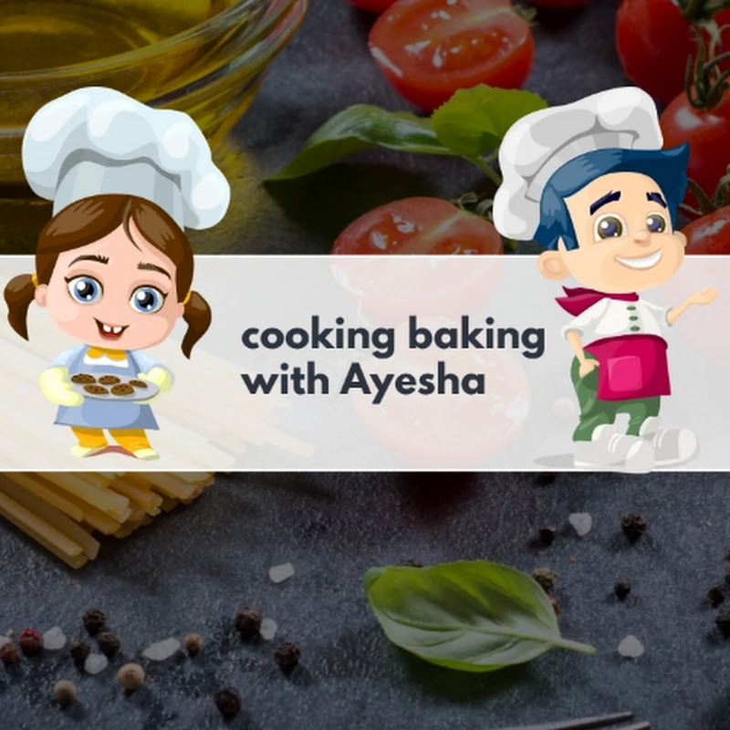 cooking baking with Ayesha