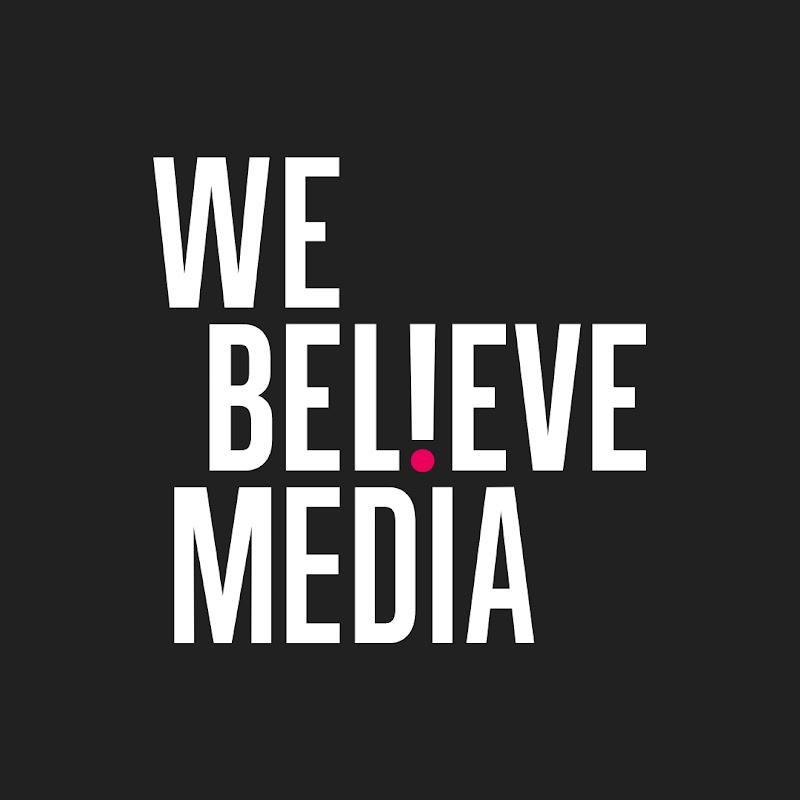 We Believe Media