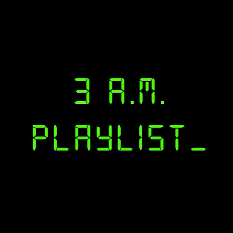 3AM Playlist